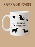 Caneca - Gente Legal tem Cachorros