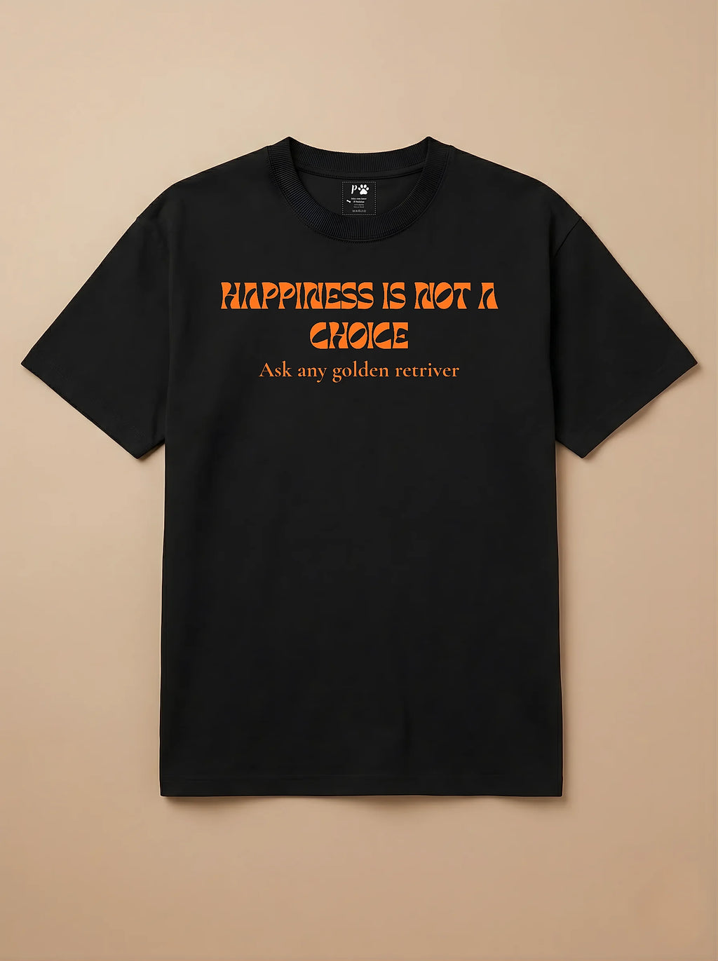 Camisa HAPPINESS IS NOT A CHOICE Ask any golden retriver